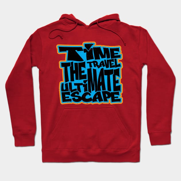 TIME TRAVEL THE ULTIMATE ESCAPE Typography t shirt design Hoodie by Rash_Design